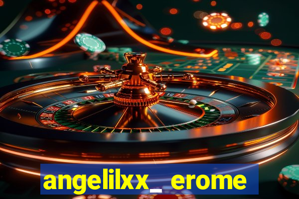 angelilxx_ erome